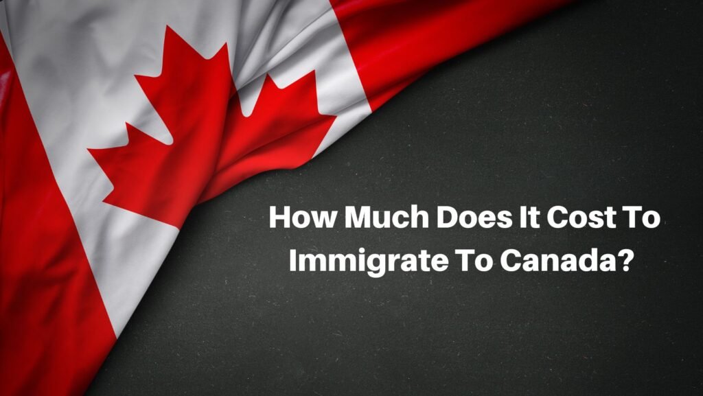 how much immigration costs in Canada?
