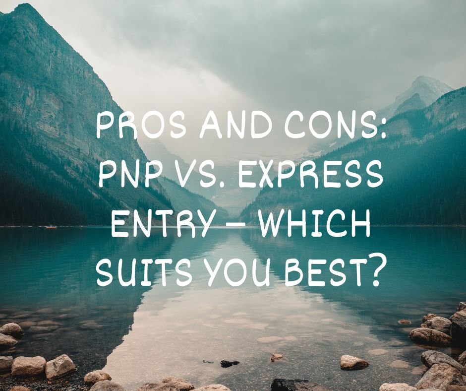 PNP vs. Express Entry