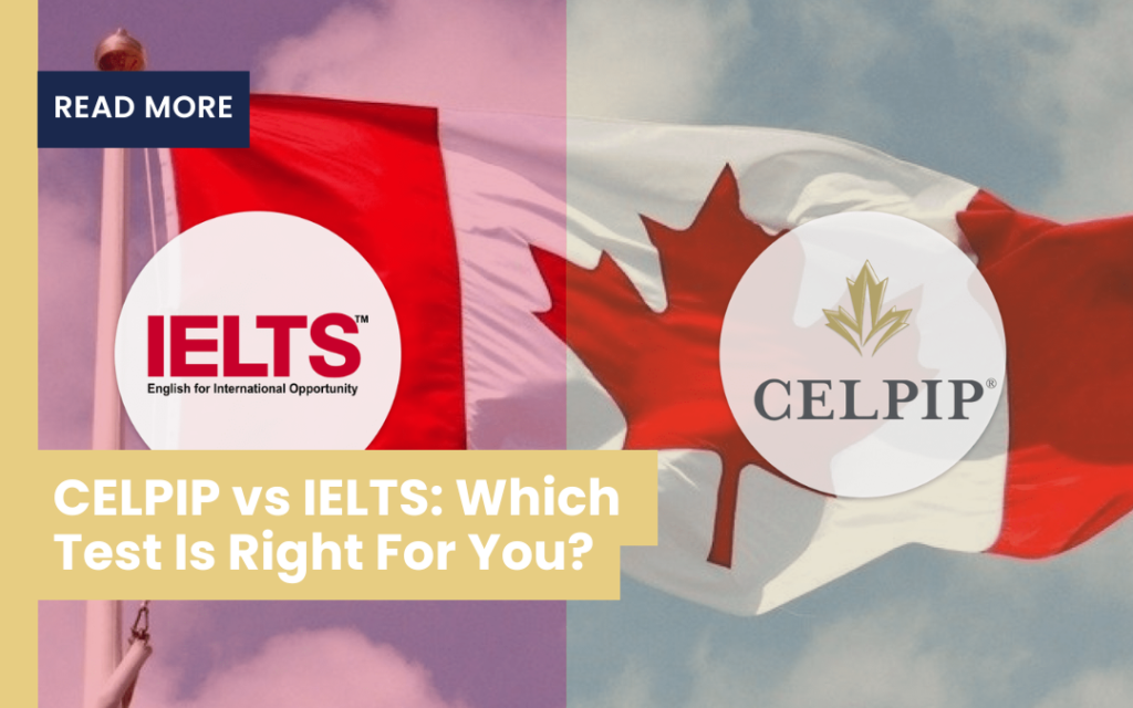 CELPIP vs IELTS_ Which Test Is Right For You